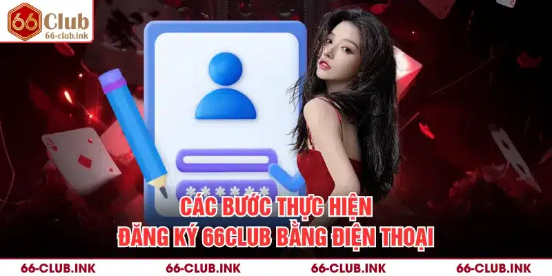 Các bước thực hiện đăng ký 66Club bằng điện thoại