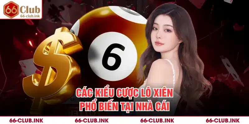 Các kiểu cược lô xiên phổ biến tại nhà cái