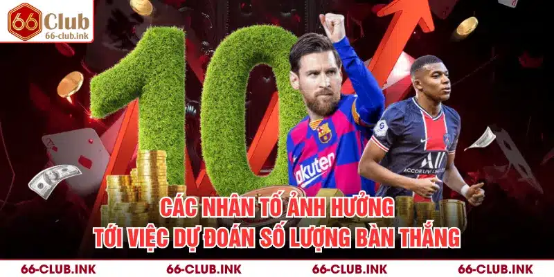 Các nhân tố ảnh hưởng tới việc dự đoán số lượng bàn thắng