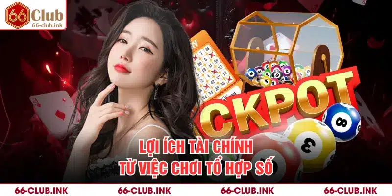 Lợi ích tài chính từ việc chơi tổ hợp số