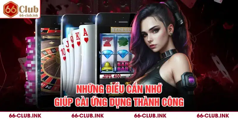 Những điều cần nhớ giúp cài ứng dụng thành công