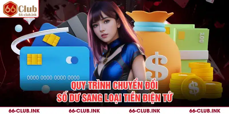 Quy trình chuyển đổi số dư sang loại tiền điện tử