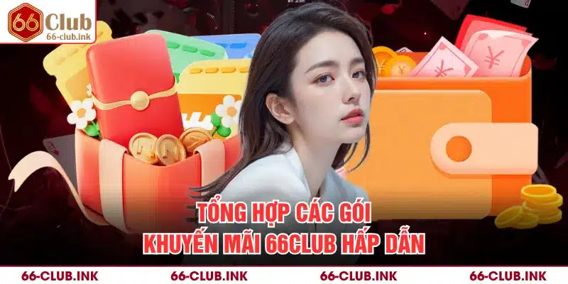 Tổng hợp các gói khuyến mãi 66Club hấp dẫn